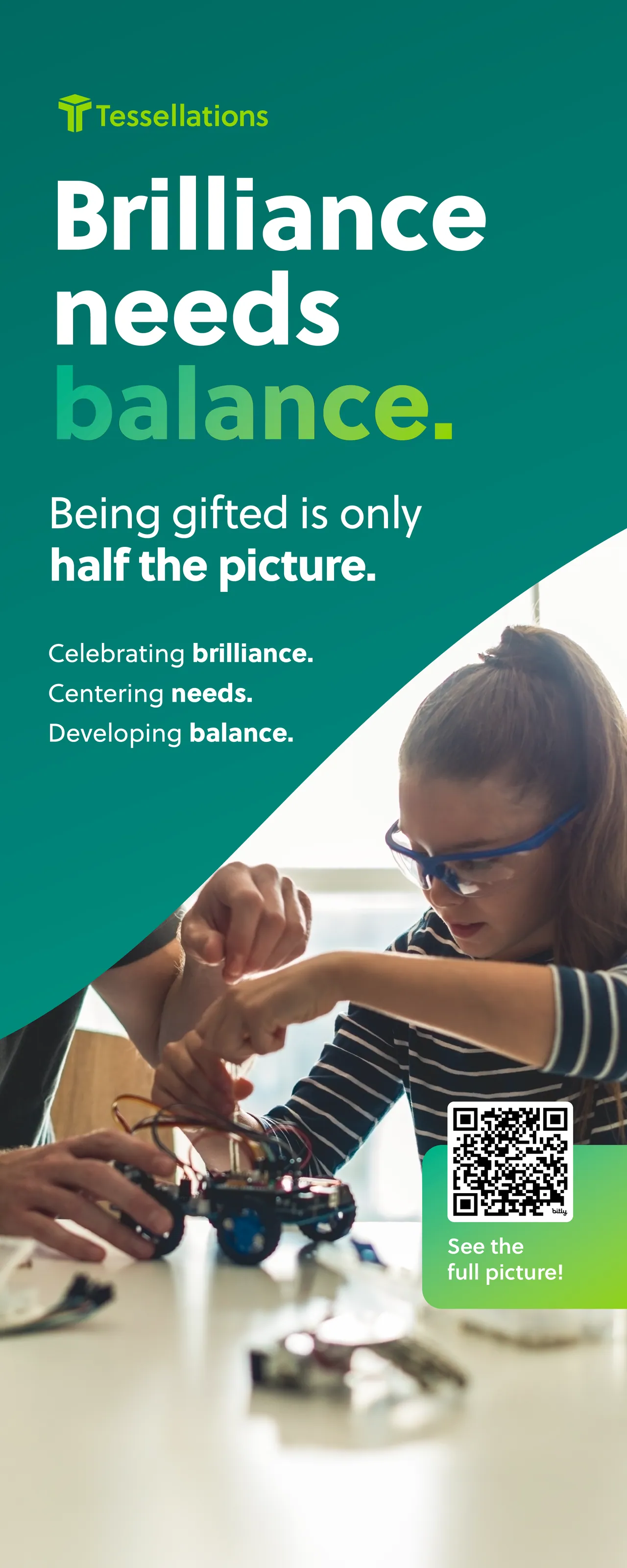Standing banner, front: Brilliance needs balance, Being gifted is only half the picture, with a student building a robot and a QR code